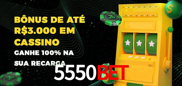 5550bet melhor bônus de depósito
